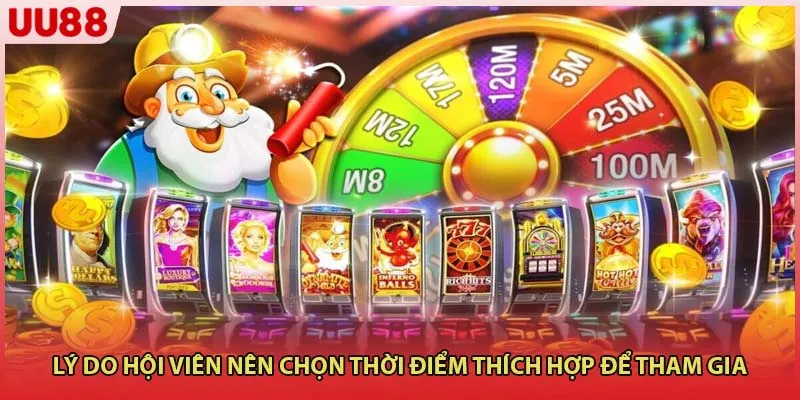 Lý do hội viên nên chọn thời điểm thích hợp để tham gia