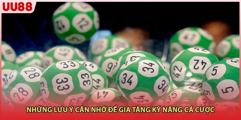 Những lưu ý cần nhớ để gia tăng kỹ năng cá cược