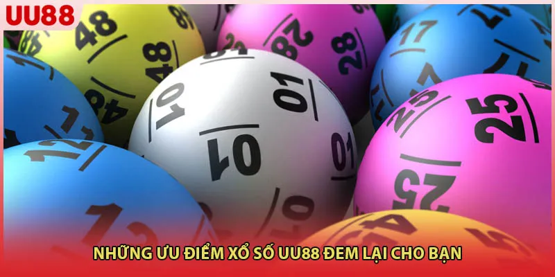 Những ưu điểm xổ số UU88 đem lại cho bạn